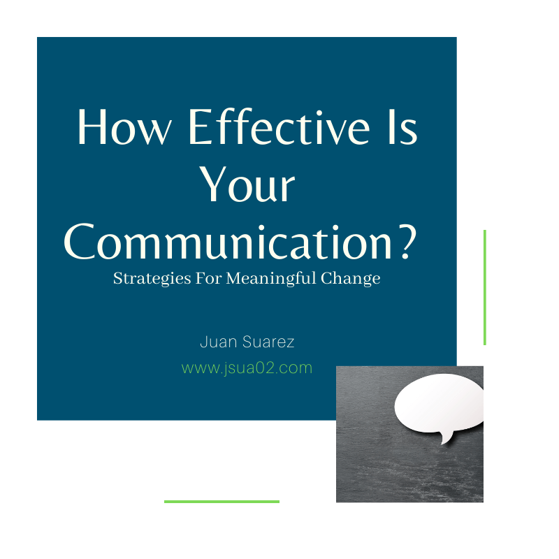 How Effective Is Your Communication?Strategies For Meaningful&nbsp;Change